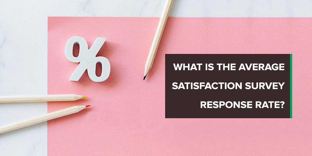 What is the Average Satisfaction Survey Response Rate?