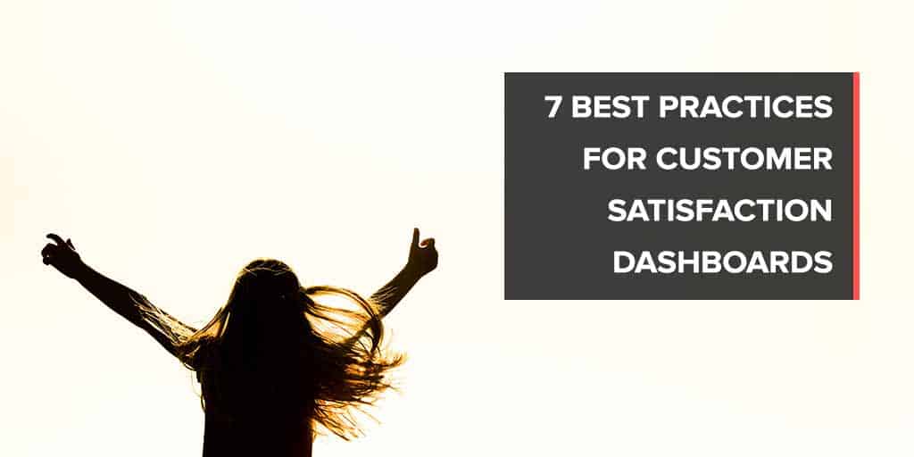 7 Best Practices for Customer Satisfaction Dashboards