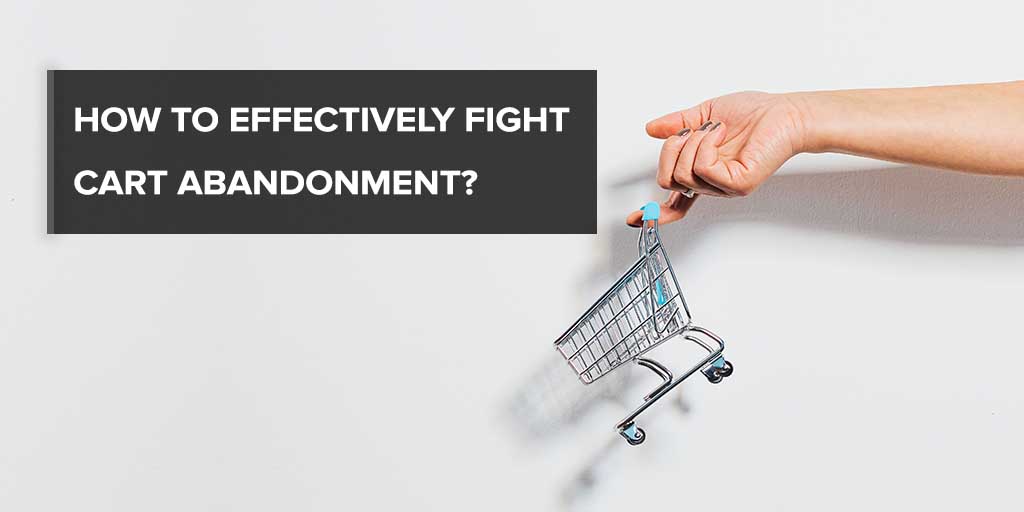 How to Effectively Fight Cart Abandonment?