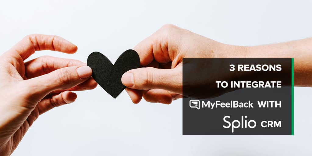 3 reasons to integrate MyFeelBack with Splio CRM