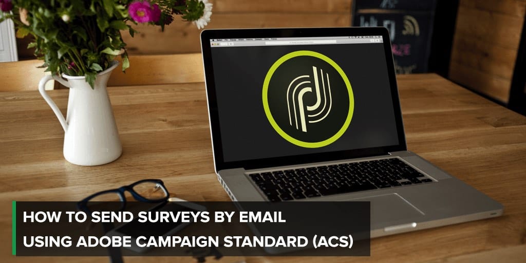 How to send surveys by email using Adobe Campaign Standard (ACS)