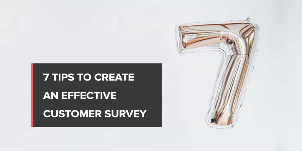 7 Tips to Create an Effective Customer Survey