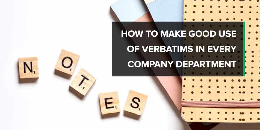 How to Make Good Use of Verbatims in Every Company Department