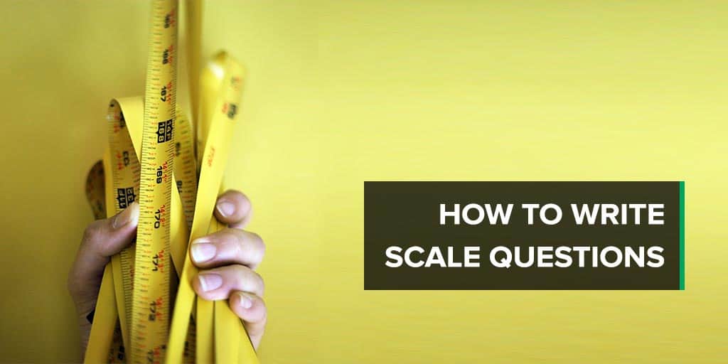 How to Write Scale Questions