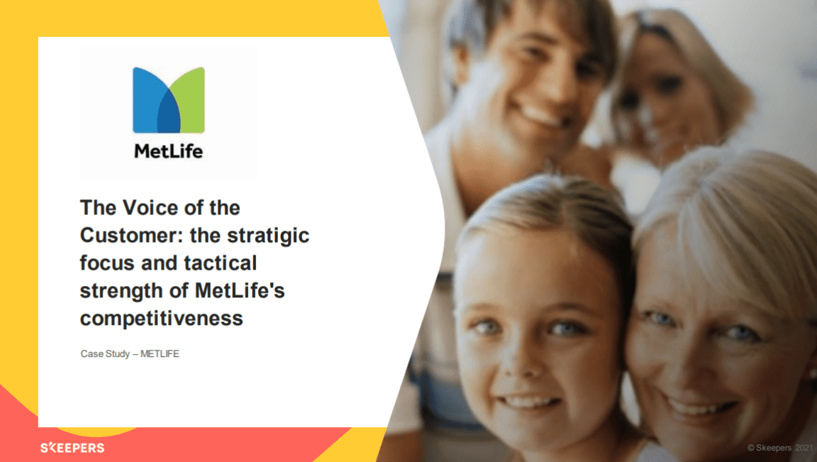 METLIFE &amp;#8211; The voice of the customer: the strategic focus and tactical strength of MetLife&amp;#8217;s competitiveness